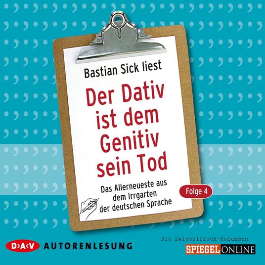Der Dativ ist dem Genitiv sein Tod, Folge 4: Das Allerneueste aus dem Irrgarten der deutschen Sprache