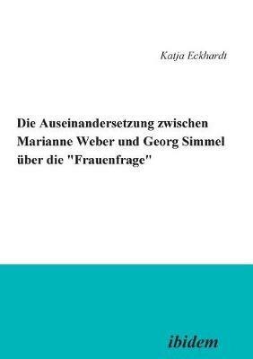Die Auseinandersetzung zwischen Marianne Weber und Georg Simmel  ber die 'Frauenfrage'. - Katja Eckhardt - cover