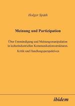 Meinung und Partizipation.  ber Entm ndigung und Meinungsmanipulation in kulturindustriellen Kommunikationsstrukturen. Kritik und Handlungsperspektiven
