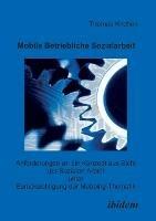 Mobile Betriebliche Sozialarbeit. Anforderungen an ein Konzept aus Sicht der Sozialen Arbeit unter Berucksichtigung der Mobbing-Thematik - Thomas Kirchen - cover