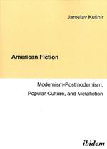 American Fiction: Modernism-Postmodernism, Popular Culture, and Metafiction.