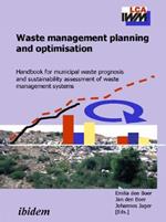 Waste Management Planning and Optimisation. Handbook for Municipal Waste Prognosis and Sustainability Assessment of Waste Management Systems