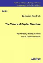 The Theory of Capital Structure . How Theory Meets Practice in the German Market