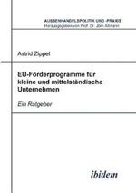 EU-F rderprogramme f r kleine und mittelst ndische Unternehmen. Ein Ratgeber