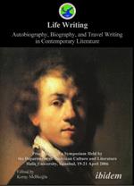 Life Writing. Contemporary Autobiography, Biography, and Travel Writing. Proceedings of a Symposium Held by the Department of American Culture and Literature Halic University, Istanbul, 19-21 April 2006