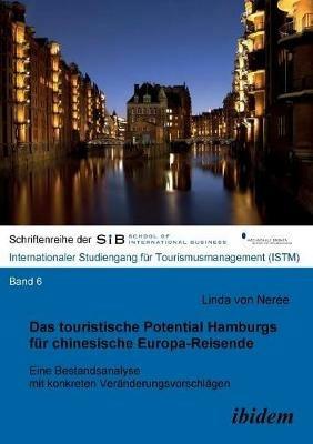 Das touristische Potential Hamburgs f r chinesische Europa-Reisende. Eine Bestandsanalyse mit konkreten Ver nderungsvorschl gen - Linda Von Neree - cover
