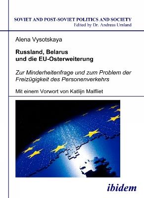 Russland, Belarus und die EU-Osterweiterung. Zur Minderheitenfrage und zum Problem der Freiz gigkeit des Personenverkehrs - Alena Vysotskaya - cover