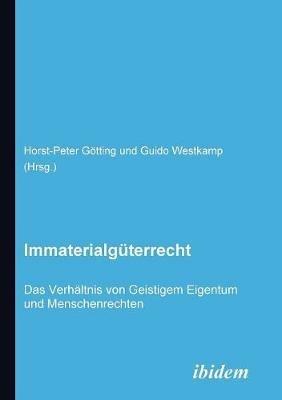Immaterialg terrecht. Das Verh ltnis von Geistigem Eigentum und Menschenrechten. - cover