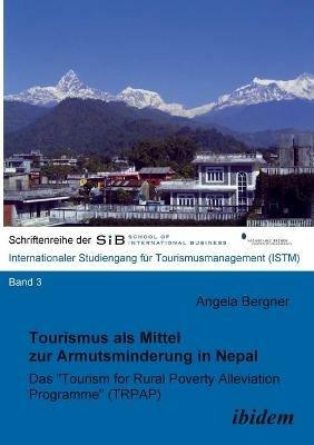 Tourismus als Mittel zur Armutsminderung in Nepal. Das "Tourism for Rural Poverty Alleviation Programme (TRPAP)" - Angela Bergner - cover