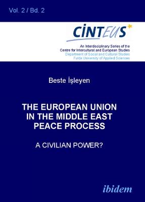 The European Union in the Middle East Peace Process. A Civilian Power?. - Beste Isleyen - cover