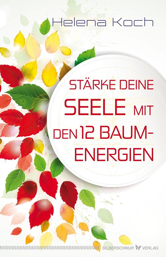 Stärke deine Seele mit den 12 Baumenergien