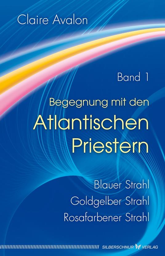 Begegnung mit den Atlantischen Priestern Band 1