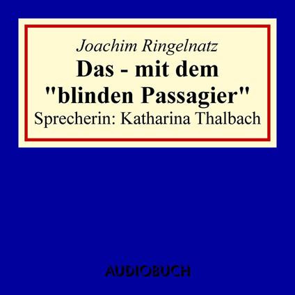 Das - mit dem "blinden Passagier"