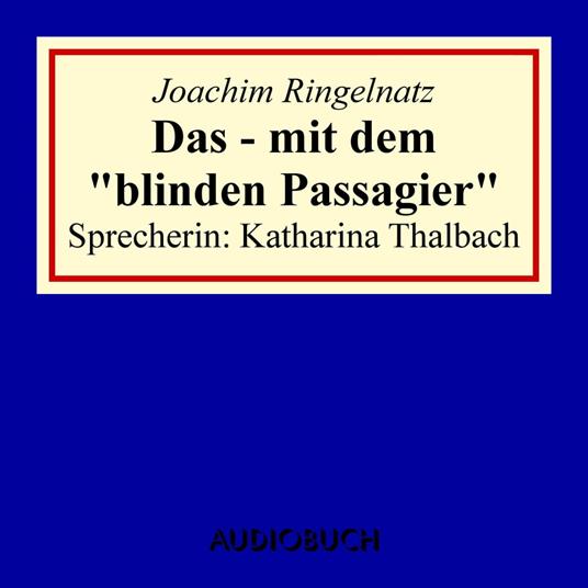 Das - mit dem "blinden Passagier"