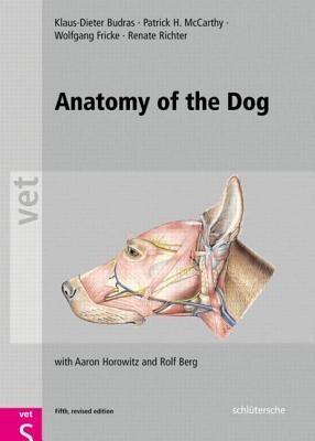 Anatomy of the Dog: An Illustrated Text, Fifth Edition - Klaus Dieter Budras,Patrick H. McCarthy,Wolfgang Fricke - cover