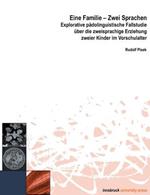 Eine Familie - Zwei Sprachen: Explorative pädolinguistische Fallstudie über die zweisprachige Erziehung zweier Kinder im Vorschulalter