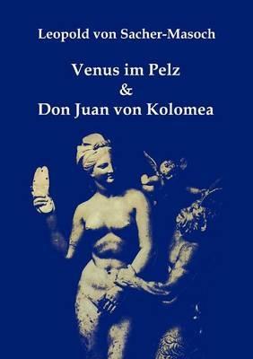 Venus im Pelz & Don Juan von Kolomea - Leopold Von Sacher-Masoch - cover