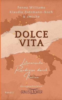Dolce Vita: Literarische Rundreise durch Italien - Klaudia Zotzmann-Koch - cover