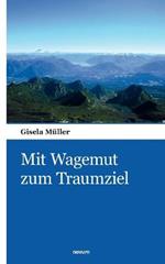 Mit Wagemut zum Traumziel