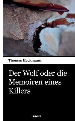 Der Wolf oder die Memoiren eines Killers - Thomas Heckmann - cover