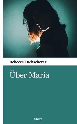 Über Maria - Rebecca Tuchscherer - cover