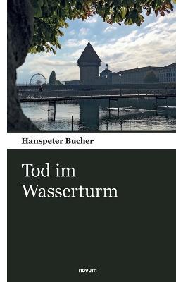 Tod im Wasserturm - Hanspeter Bucher - cover
