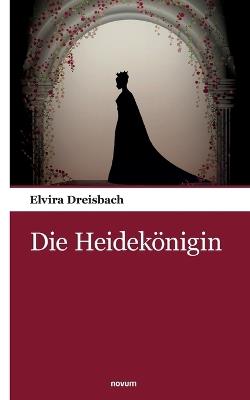 Die Heidekönigin - Elvira Dreisbach - cover