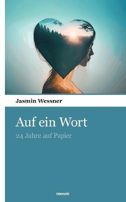 Auf ein Wort: 24 Jahre auf Papier - Jasmin Wessner - cover