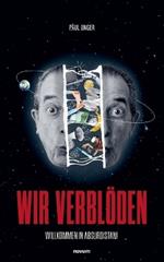 Wir verblöden: Willkommen in Absurdistan!