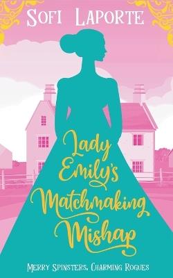 Lady Emily's Matchmaking Mishap - Sofi Laporte - cover