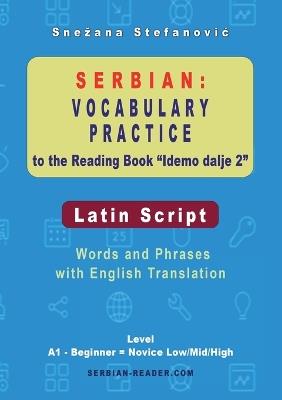 Serbian Vocabulary Practice to the Reading Book "Idemo dalje 2" - Latin Script: Words and Phrases With English Translation, Level A1 - Beginner = Novice Low/Mid/High - Snezana Stefanovic - cover