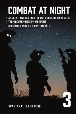 Combat at night: Assault and defence in the hours of darkness. Techniques - Tools - Weapons - Hermann Conrad,Christian Väth - cover