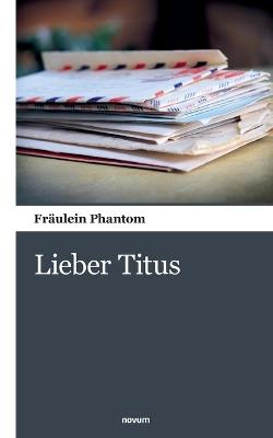 Lieber Titus - Fräulein Phantom - cover