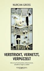 Verstrickt, vernetzt, verpuzzelt: Höre nie auf nachzudenken, denke nie daran, aufzuhören Fragen zu stellen!