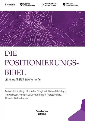 Die Positionierungsbibel: Erste Wahl statt zweite Reihe - Roman Eckschlager,Isabella Mader,Angela Barzen - cover