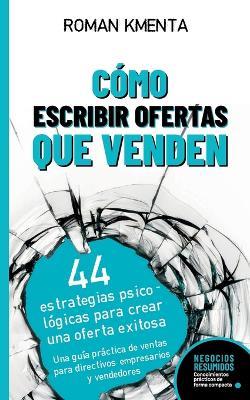 Cómo escribir offertas que venden: 44 estrategias psicológicas para crear una oferta exitosa - Roman Kmenta - cover