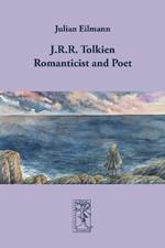 J.R.R. Tolkien - Romanticist and Poet
