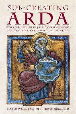 Sub-creating Arda: World-building in J.R.R. Tolkien's Work, its Precursors and its Legacies - cover