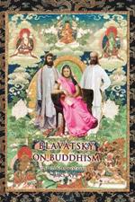 Blavatsky on Buddhism: Interviews, Letters, and Papers