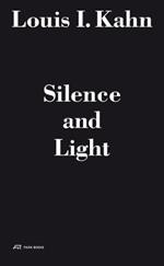 Louis I. Kahn - Silence and Light: The Lecture at ETH Zurich, February 12, 1969