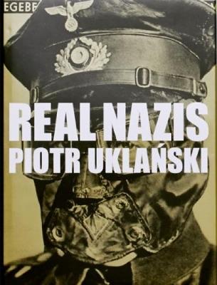 Real Nazis - Piotr Uklanski - cover