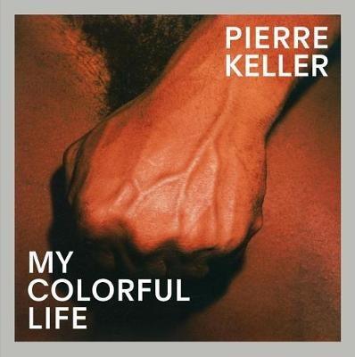 Pierre Keller: My Colorful Life - cover