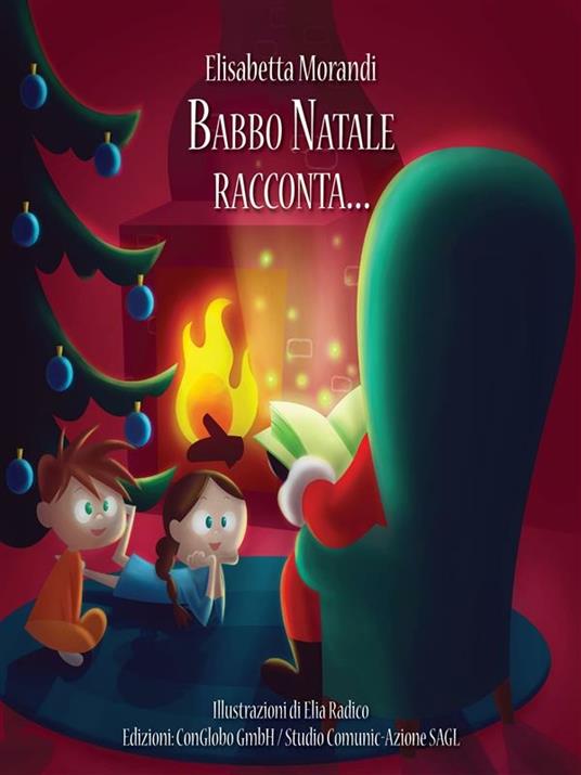 Babbo Natale racconta... - Elisabetta Morandi,Elia Radico - ebook