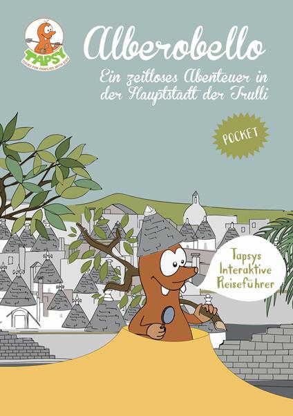 Alberobello. Einzeitloses Abenteuer in der Hauptstadt der Trulli - Paola De Paolis - copertina