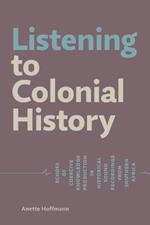 Listening to Colonial History: Echoes of Coercive Knowledge Production in Historical Sound Recordings from Southern Africa