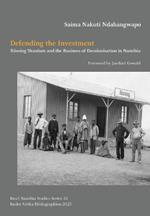 Defending the Investment: Rössing Uranium and the Business of Decolonisation in Namibia