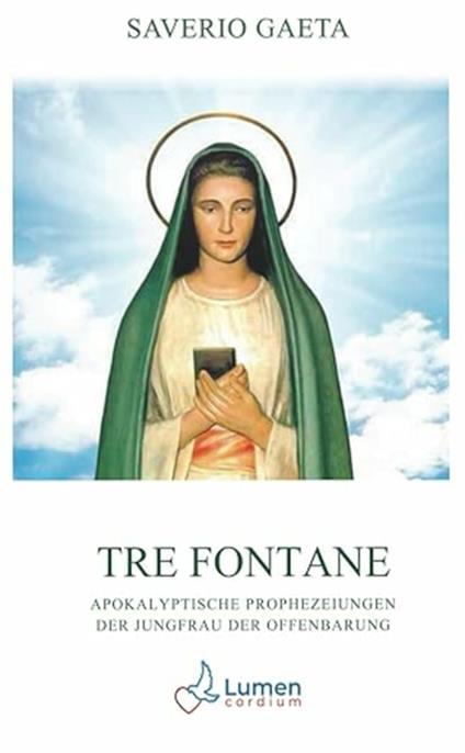 Tre Fontane. Apokalyptische Prophezeiungen der Jungfrau der Offenbarung - Saverio Gaeta - copertina