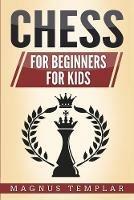 Chess: 2 Manuscripts - CHESS FOR BEGINNERS: Winning Strategies and Tactics for Beginners & CHESS FOR KIDS: How to Become a Junior Chess Master