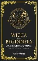 Wicca For Beginners: Your Practical Handbook of Wicca Crystal Magick. Discover The Secrets Of Crystal Spells And Rituals And Learn How To Communicate With Crystals.