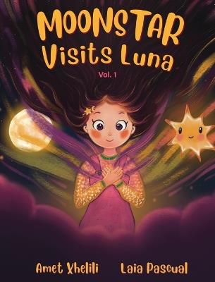 Moonstar Visits Luna: An Uplifting Story About Loss, Hope, and Inner Strength for Kids Ages 5-9 - Amet Xhelili - cover